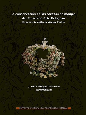 cover image of La conservación de las coronas de monjas del Museo de Arte Religioso